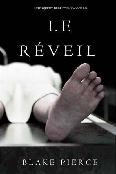 Книга: Le Réveil (Блейк Пирс) ; Lukeman Literary Management Ltd