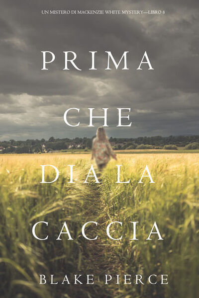 Книга: Prima Che Dia La Caccia (Блейк Пирс) ; Lukeman Literary Management Ltd