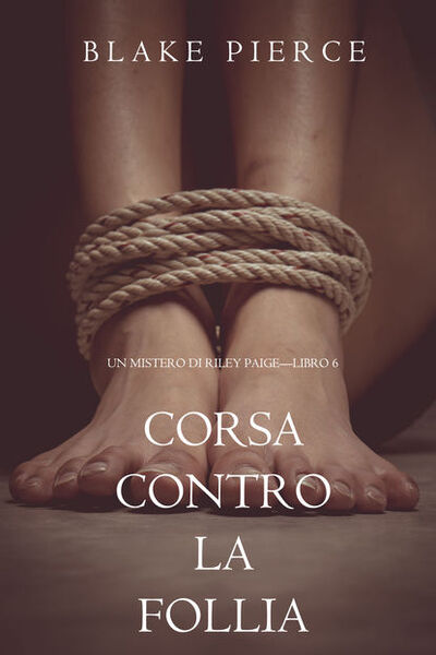Книга: Corsa Contro la Follia (Блейк Пирс) ; Lukeman Literary Management Ltd
