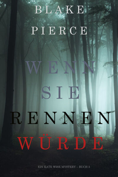 Книга: Wenn Sie Rennen Würde (Блейк Пирс) ; Lukeman Literary Management Ltd