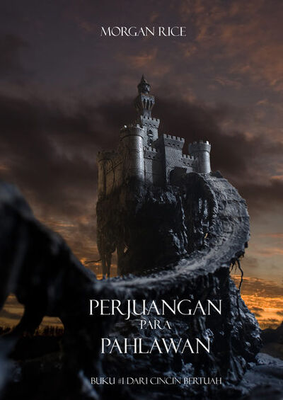 Книга: Perjuangan Para Pahlawan (Морган Райс) ; Lukeman Literary Management Ltd