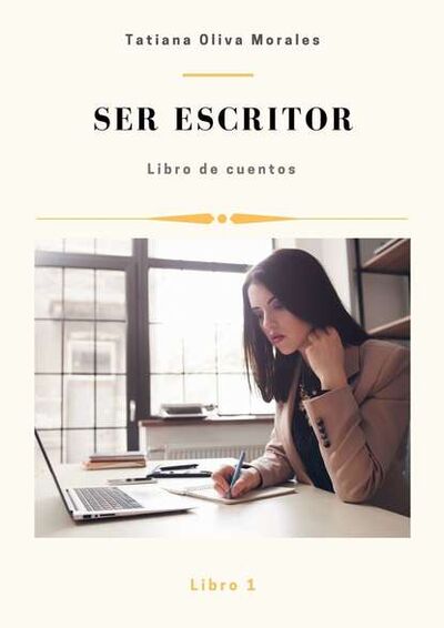 Книга: Ser escritor. Libro de cuentos. Libro 1 (Tatiana Oliva Morales) ; Издательские решения