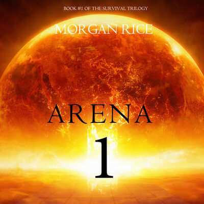 Книга: Arena 1 (Морган Райс) ; Lukeman Literary Management Ltd