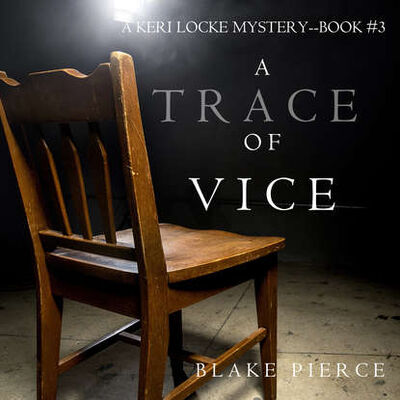 Книга: A Trace of Vice (Блейк Пирс) ; Lukeman Literary Management Ltd