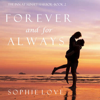 Книга: Forever and For Always (Софи Лав) ; Lukeman Literary Management Ltd