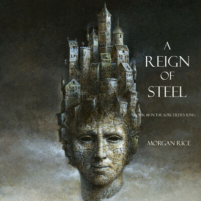 Книга: A Reign of Steel (Морган Райс) ; Lukeman Literary Management Ltd