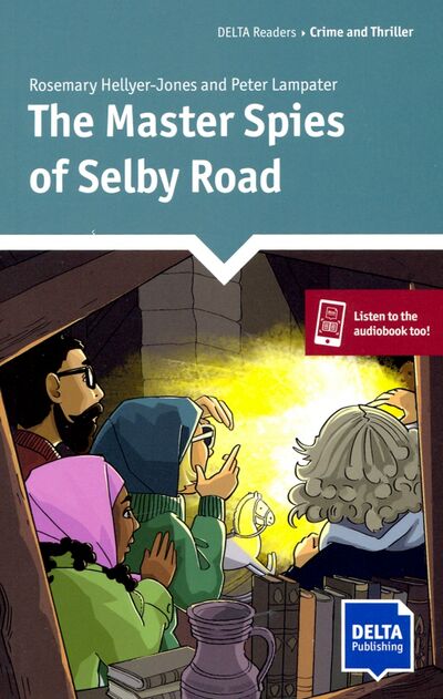 Книга: The Master Spies of Selby Road (Hellyer-Jones Rosemary, Lampater Peter) ; Delta Publishing, 2020 