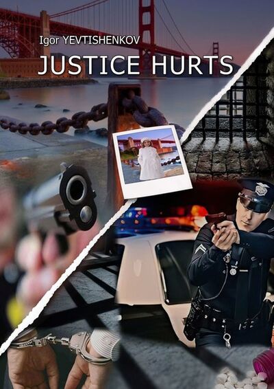Книга: Justice Hurts (Igor Yevtishenkov) ; Издательские решения