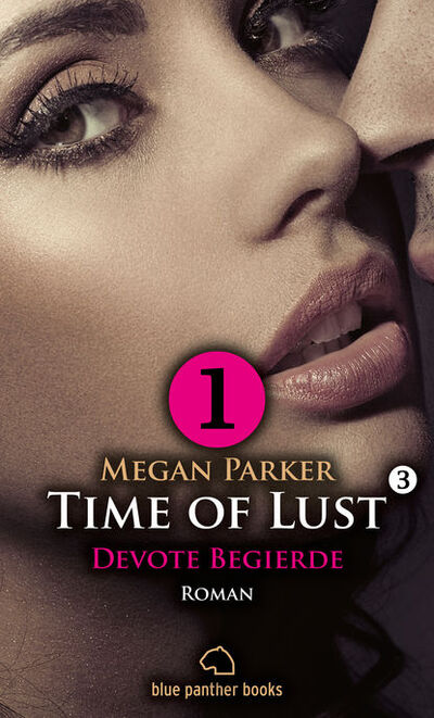 Книга: Time of Lust | Band 3 | Teil 1 | Devote Begierde | Roman (Megan Parker) ; Bookwire