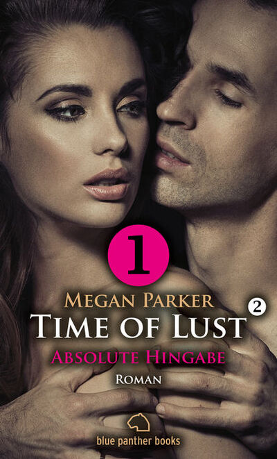 Книга: Time of Lust | Band 2 | Teil 1 | Absolute Hingabe | Roman (Megan Parker) ; Bookwire