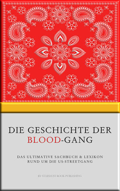 Книга: Die Geschichte der Blood-Gang (Stardust Book Publishing) ; Bookwire