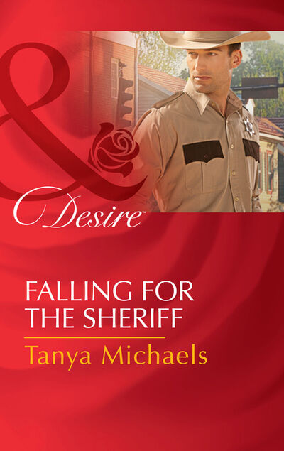 Книга: Falling For The Sheriff (Tanya Michaels) ; HarperCollins