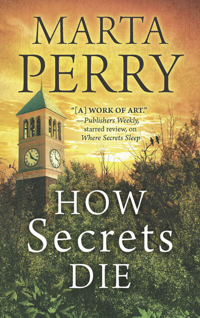 Книга: How Secrets Die (Marta Perry) ; HarperCollins