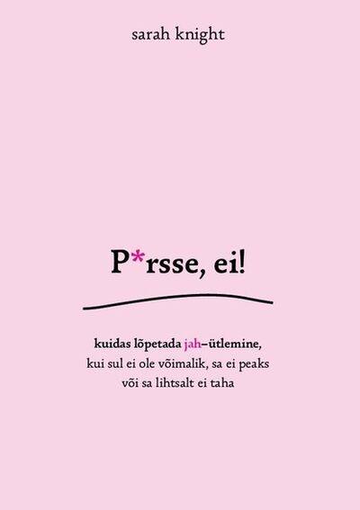 Книга: Persse, ei! (Sarah Knight) ; Eesti digiraamatute keskus OU