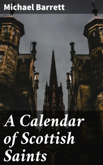 Книга: A Calendar of Scottish Saints (Michael Barrett) ; Bookwire