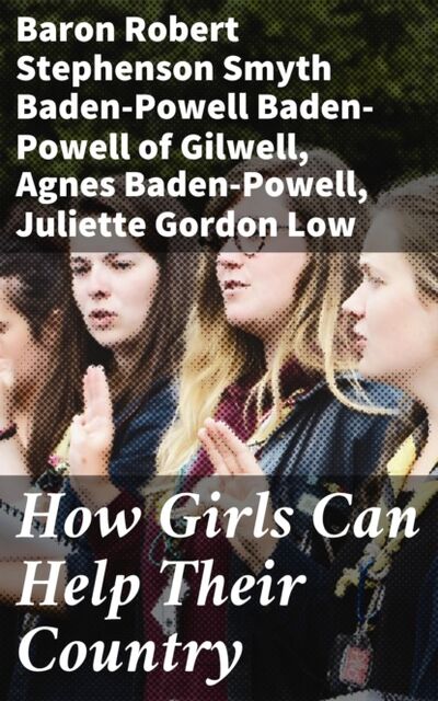 Книга: How Girls Can Help Their Country (Baden-Powell Agnes) ; Bookwire