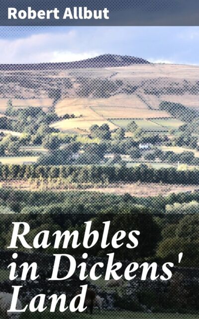 Книга: Rambles in Dickens' Land (Robert Allbut) ; Bookwire