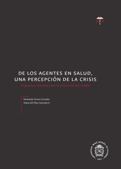 Книга: De los agentes en salud, una percepción de la crisis. Propuestas iniciales para la promoción del cambio (Hernando Torres Corredor) ; Bookwire