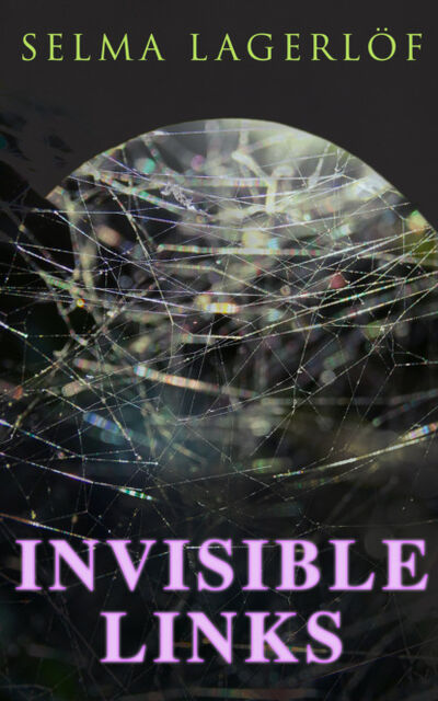Книга: Invisible Links (Selma Lagerlöf) ; Bookwire