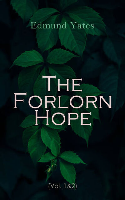 Книга: The Forlorn Hope (Vol. 1&2) (Edmund Yates) ; Bookwire