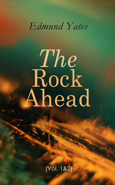 Книга: The Rock Ahead (Vol. 1&2) (Edmund Yates) ; Bookwire