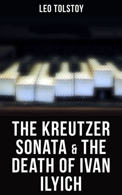 Книга: The Kreutzer Sonata & The Death of Ivan Ilyich (Leo Tolstoy) ; Bookwire