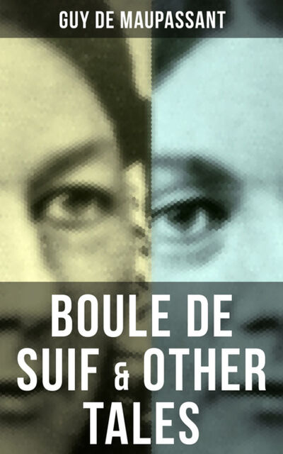 Книга: BOULE DE SUIF & OTHER TALES (Guy de Maupassant) ; Bookwire