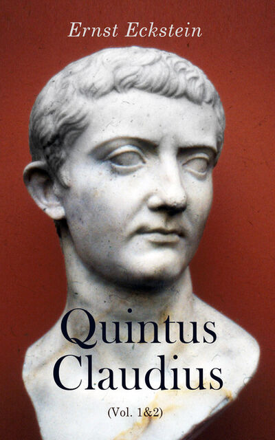 Книга: Quintus Claudius (Vol. 1&2) (Eckstein Ernst) ; Bookwire