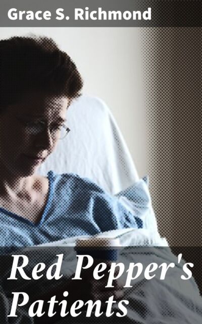 Книга: Red Pepper's Patients (Grace S. Richmond) ; Bookwire