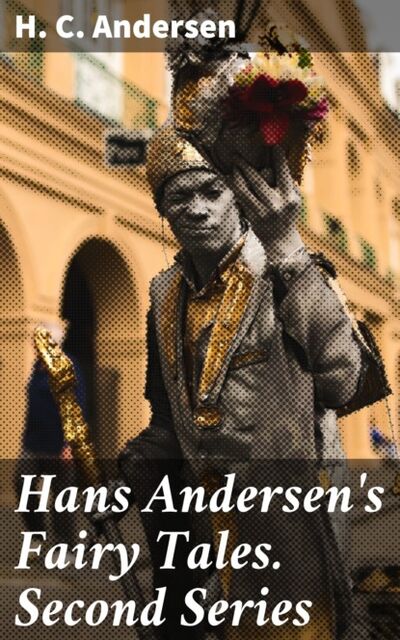 Книга: Hans Andersen's Fairy Tales. Second Series (H. C. Andersen) ; Bookwire