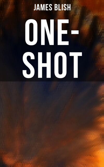 Книга: One-Shot (James Blish) ; Bookwire