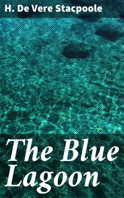 Книга: The Blue Lagoon (H. De Vere Stacpoole) ; Bookwire