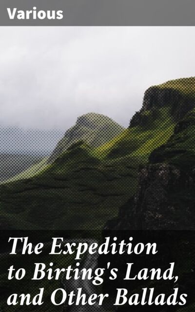 Книга: The Expedition to Birting's Land, and Other Ballads (Various) ; Bookwire