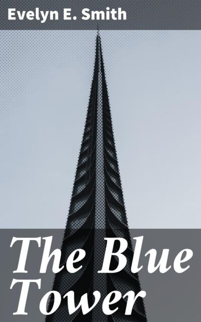 Книга: The Blue Tower (Evelyn E. Smith) ; Bookwire