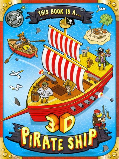 Книга: This Book is a... 3D Pirate Ship; Igloo Books