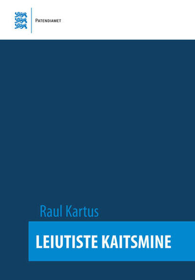 Книга: Leiutiste kaitsmine (Raul Kartus) ; Eesti digiraamatute keskus OU