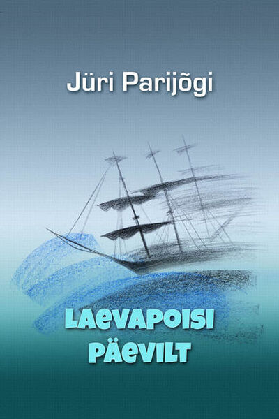 Книга: Laevapoisi päevilt (Jüri Parijõgi) ; Eesti digiraamatute keskus OU, 2013 