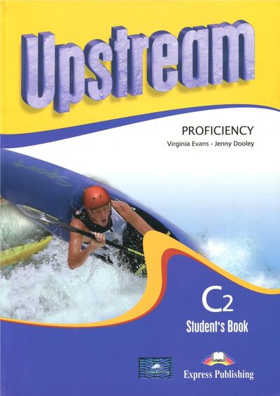 Книга: Upstream Proficiency C2. Student's Book (Evans Virginia, Дули Дженни) ; Express Publishing, 2012 