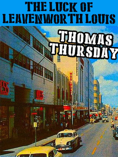 Книга: The Luck of Leavenworth Louis (Thomas Thursday) ; Ingram