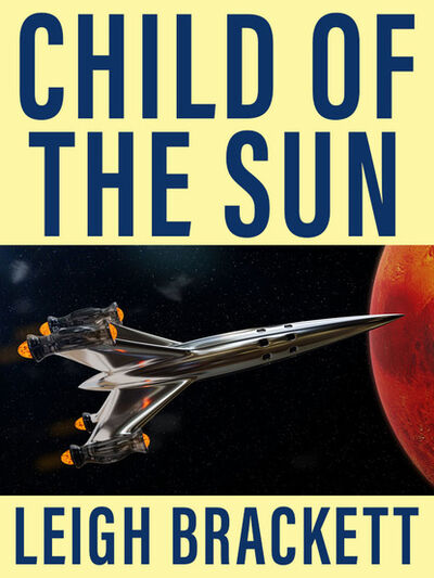 Книга: Child of the Sun (Leigh Brackett) ; Ingram