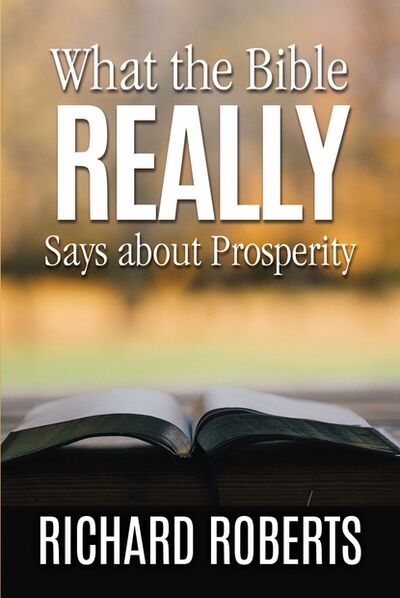 Книга: What the Bible REALLY Says about Prosperity (Richard Roberts) ; Ingram