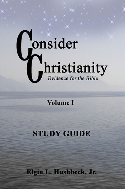 Книга: Consider Christianity, Volume 1 Study Guide (Elgin, L Hushbeck Jr.) ; Ingram