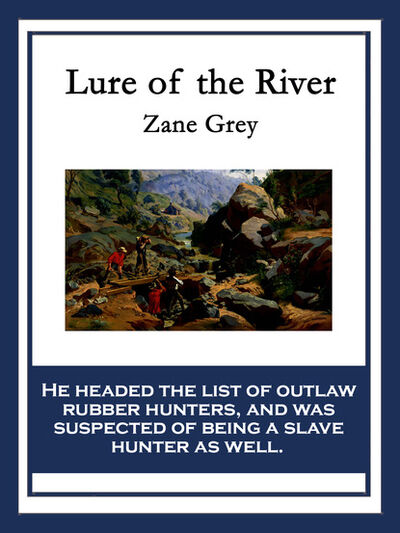 Книга: Lure of the River (Zane Grey) ; Ingram