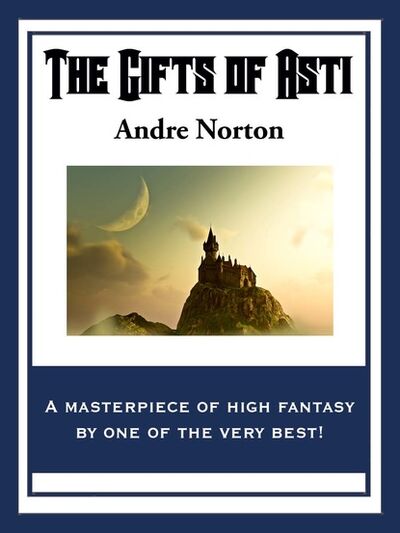 Книга: The Gifts of Asti (Andre Norton) ; Ingram