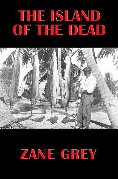 Книга: The Island of the Dead (Zane Grey) ; Ingram