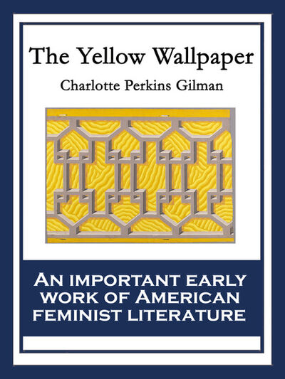 Книга: The Yellow Wallpaper (Charlotte Perkins Gilman) ; Ingram