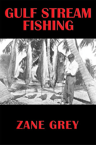 Книга: Gulf Stream Fishing (Zane Grey) ; Ingram