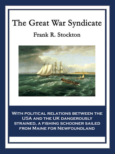 Книга: The Great War Syndicate (Frank R. Stockton) ; Ingram
