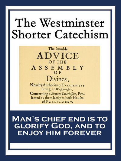 Книга: The Westminster Shorter Catechism (Westminster Assembly) ; Ingram