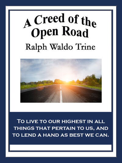 Книга: A Creed of the Open Road (Ralph Waldo Trine) ; Ingram